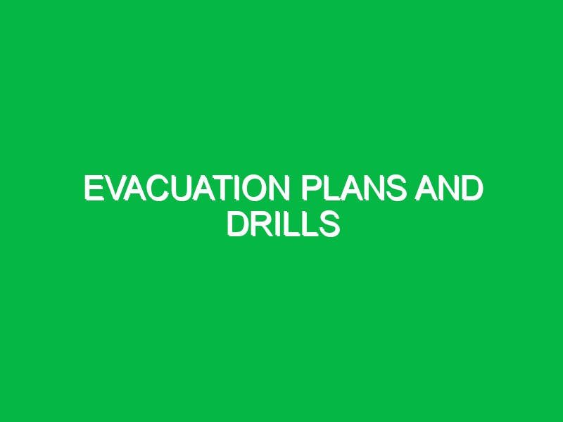 Evacuation plans and drills