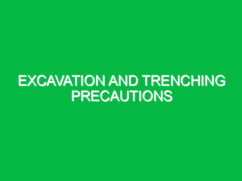 Excavation and trenching precautions