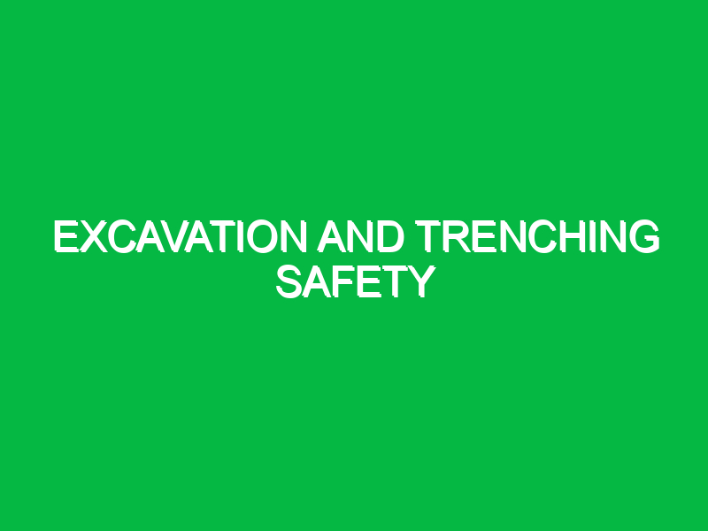 Excavation and trenching safety
