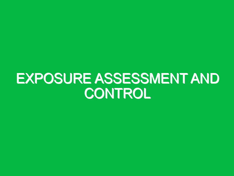 Exposure assessment and control