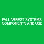 Fall arrest systems: Components and use