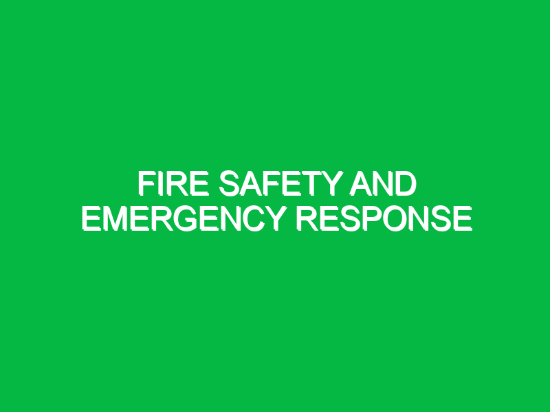 Fire Safety and Emergency Response