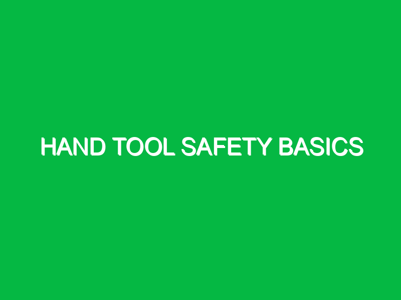 Hand tool safety basics
