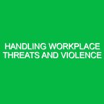 Handling workplace threats and violence