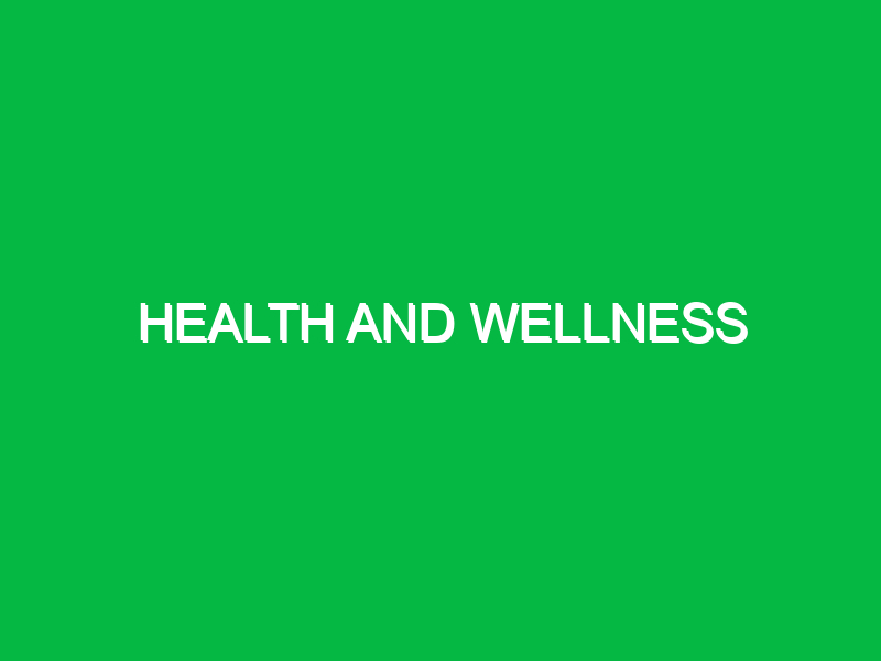 Health and Wellness