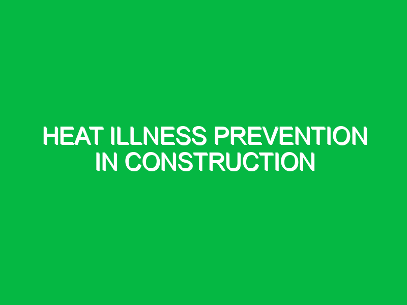 Heat Illness Prevention in Construction