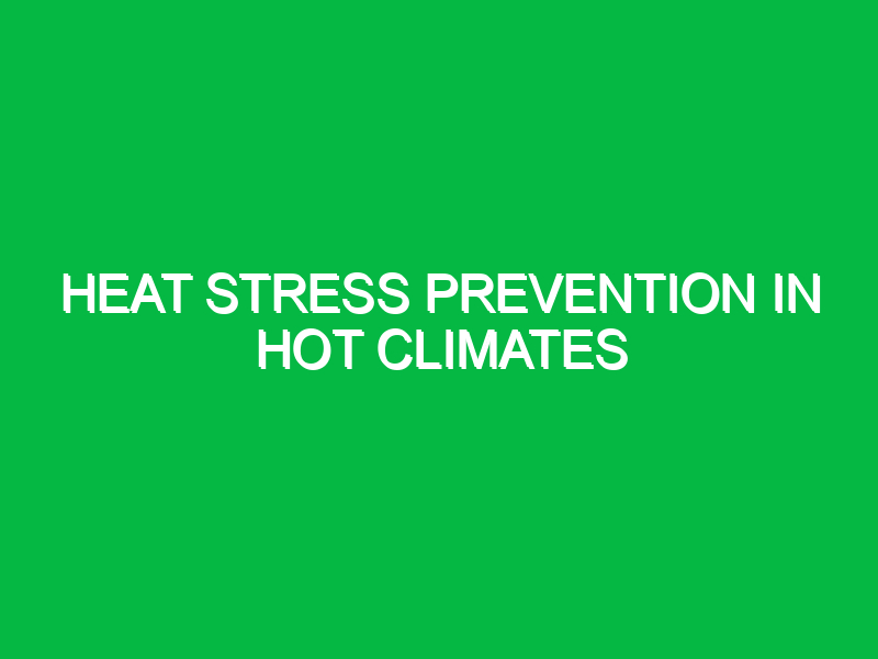 Heat Stress Prevention in Hot Climates
