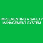Implementing a safety management system
