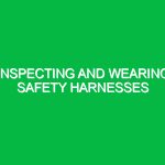 Inspecting and wearing safety harnesses
