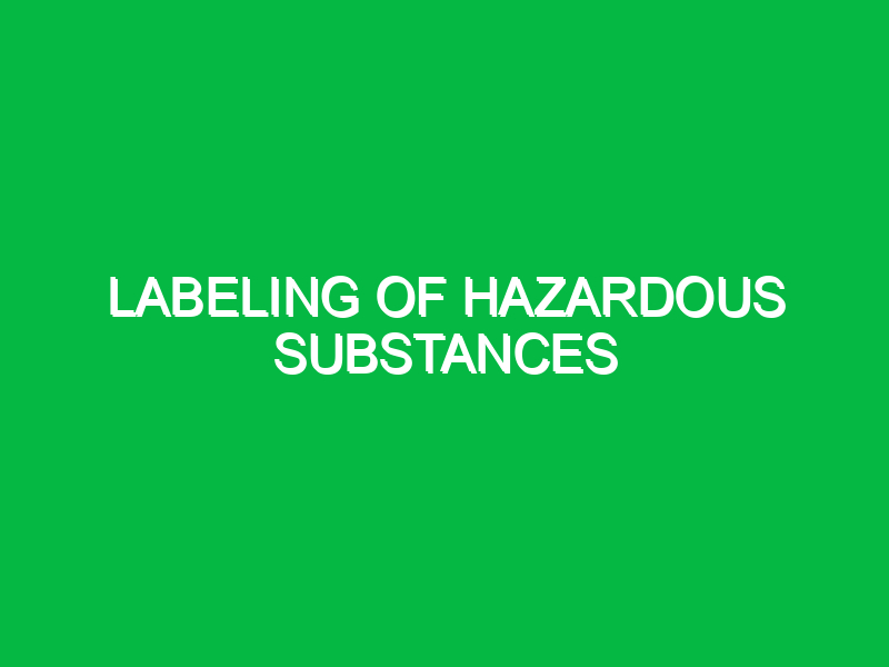 Labeling of hazardous substances