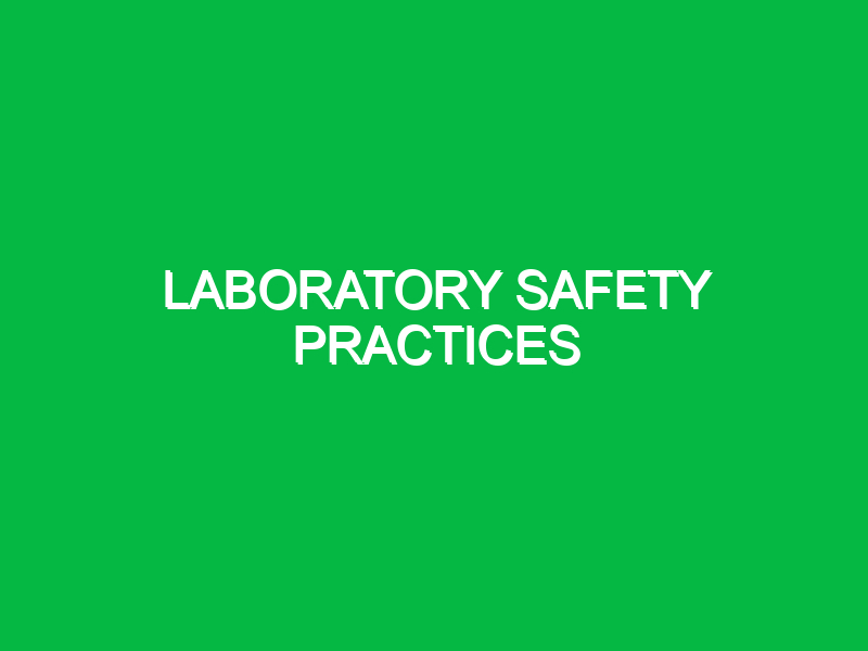 Laboratory safety practices
