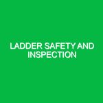Ladder safety and inspection