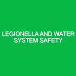 Legionella and water system safety