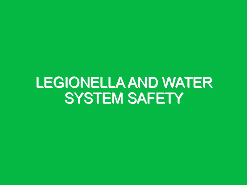 Legionella and water system safety