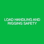 Load Handling and Rigging Safety