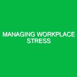 Managing workplace stress