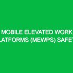 Mobile elevated work platforms (MEWPs) safety
