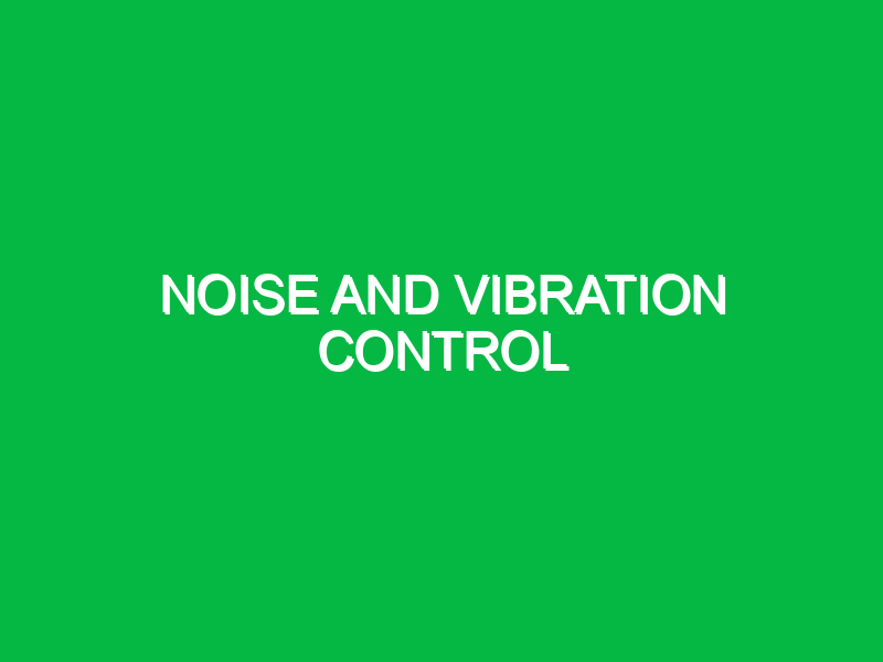 Noise and vibration control