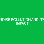 Noise pollution and its impact