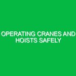 Operating cranes and hoists safely