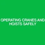 Operating cranes and hoists safely