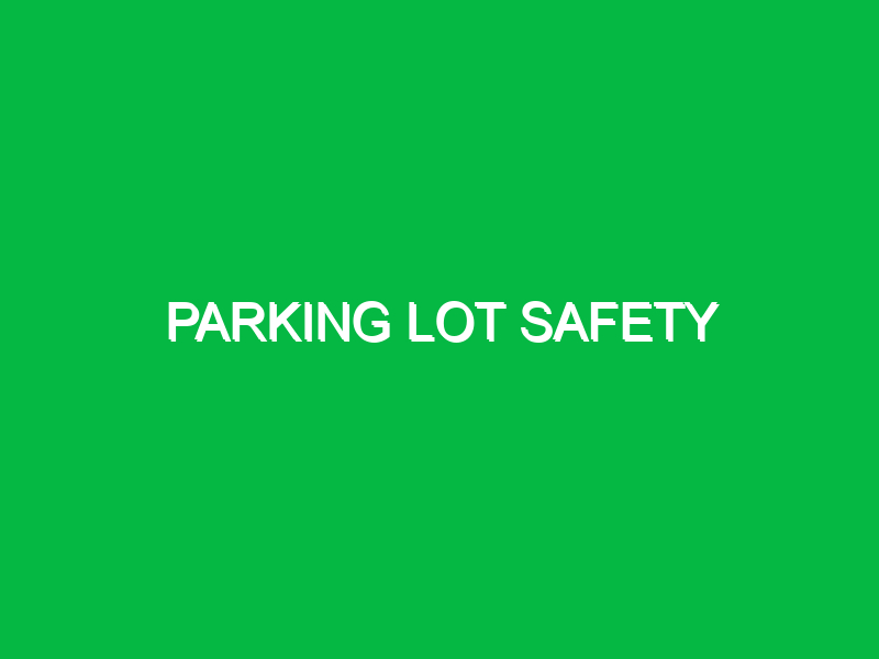 Parking lot safety