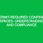 Permit-required confined spaces: Understanding and compliance