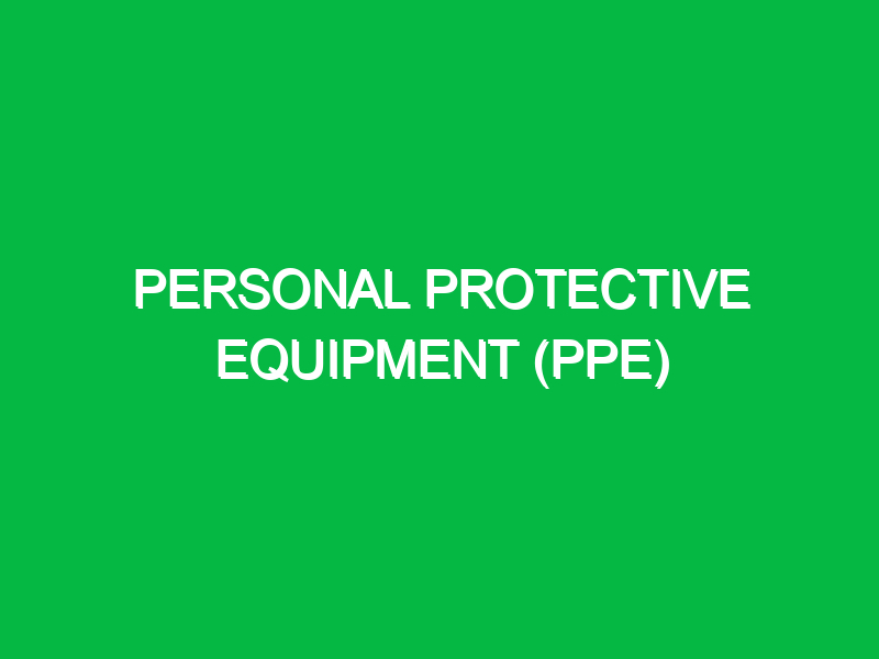 Personal Protective Equipment (PPE)
