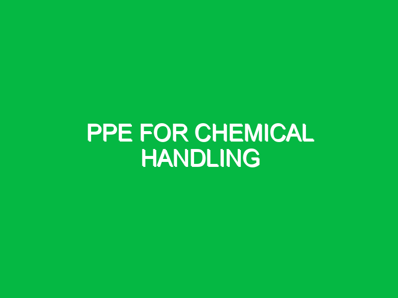 PPE for chemical handling