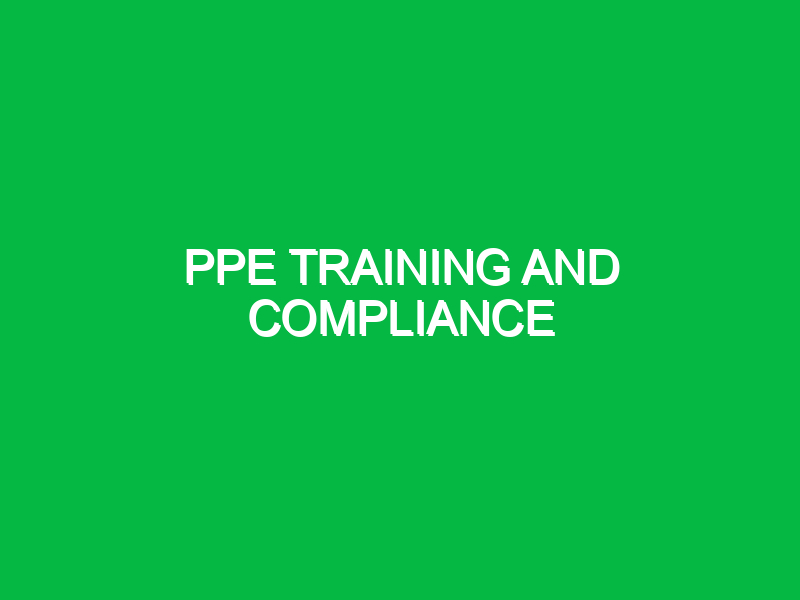 PPE training and compliance