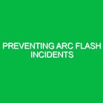 Preventing arc flash incidents