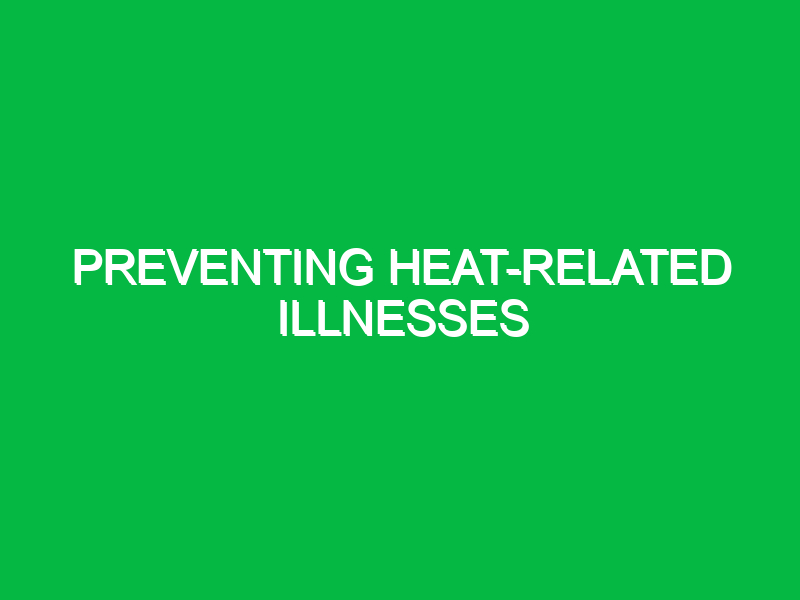 Preventing heat-related illnesses