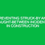 Preventing struck-by and caught-between incidents in construction