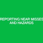 Reporting near misses and hazards