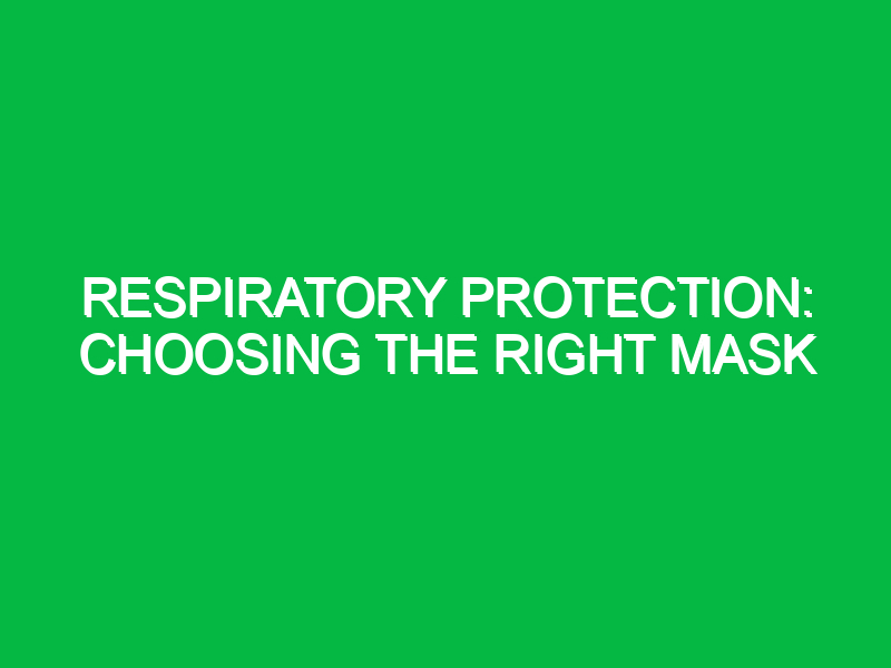 Respiratory protection: Choosing the right mask
