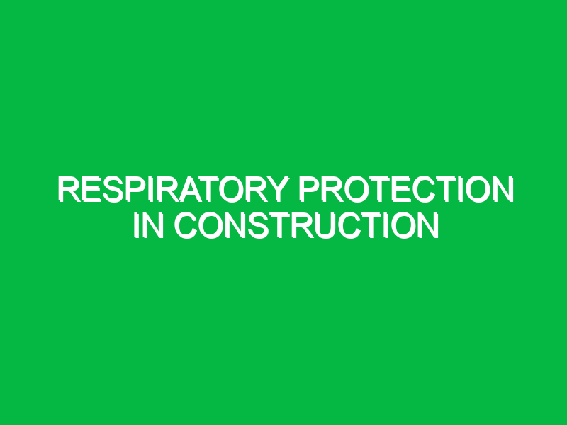 Respiratory Protection in Construction