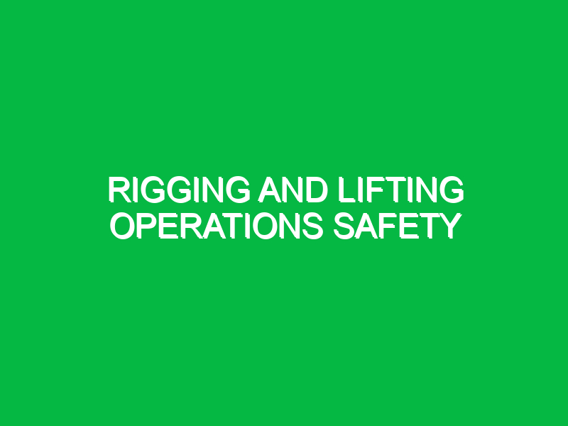 Rigging and Lifting Operations Safety