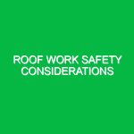 Roof work safety considerations