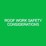 Roof work safety considerations