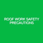 Roof work safety precautions