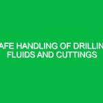 Safe Handling of Drilling Fluids and Cuttings