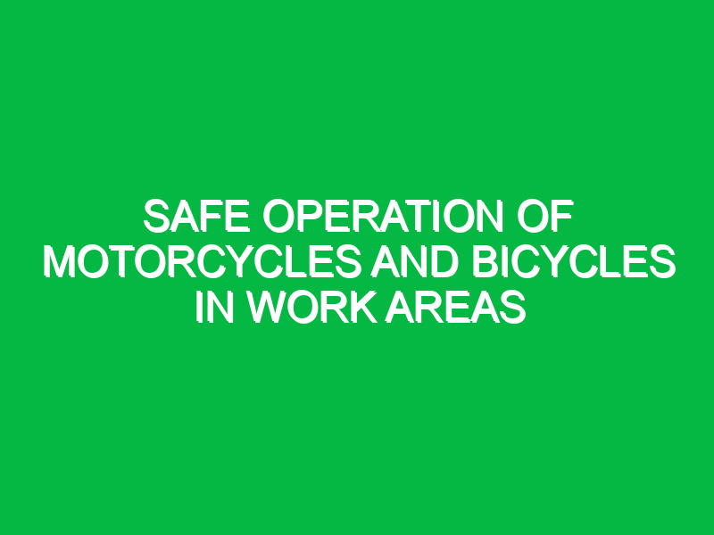 Safe operation of motorcycles and bicycles in work areas