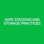 Safe stacking and storage practices