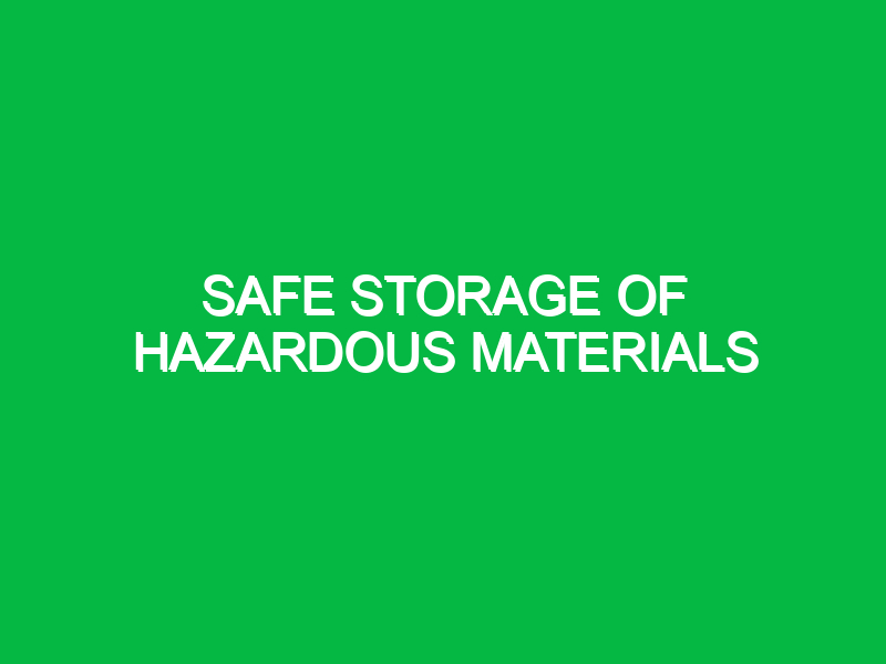 Safe storage of hazardous materials