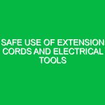 Safe use of extension cords and electrical tools