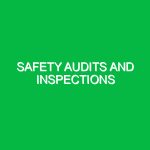 Safety audits and inspections