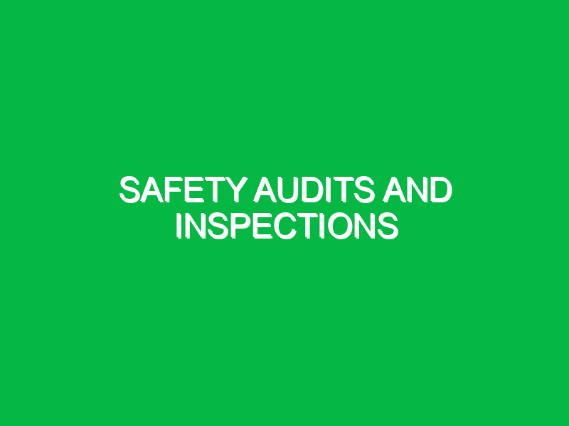 Safety audits and inspections
