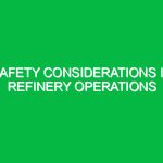 Safety Considerations in Refinery Operations