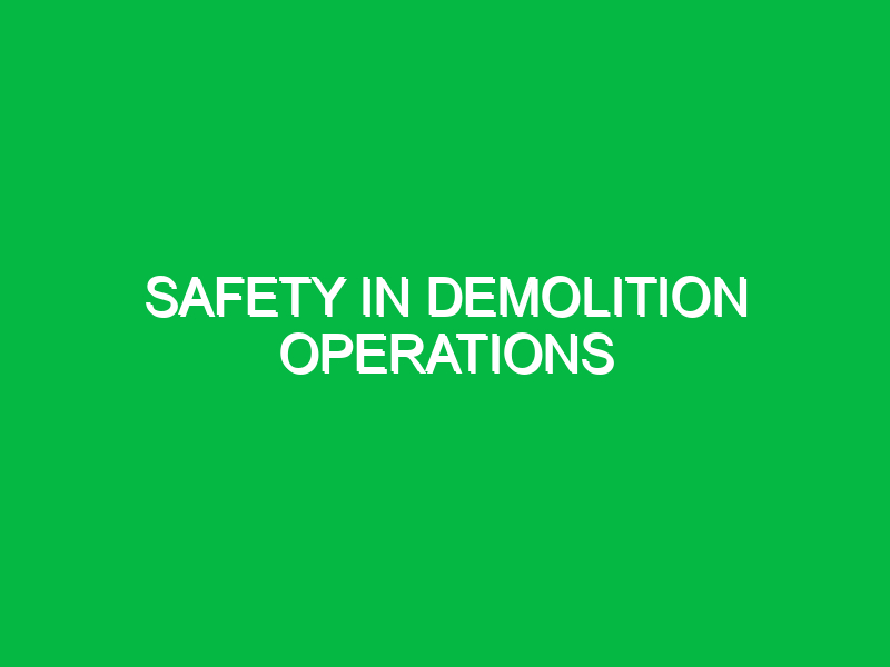 Safety in demolition operations