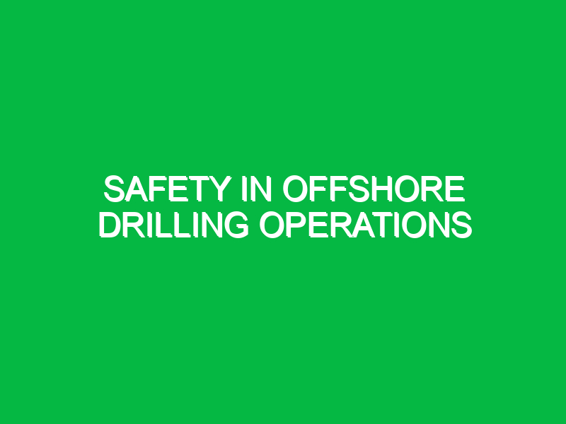 Safety in Offshore Drilling Operations